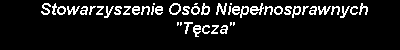 Stowarzyszenie Osób Nietełnosprawnych Tęcza
